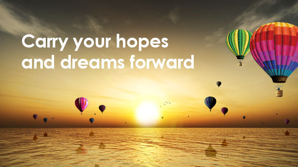 carry your hopes and dreams forword